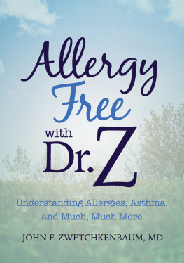 John F. Zwetchkenbaum - Allergy Free with Dr. Z: Understanding Allergies, Asthma, and Much, Much More