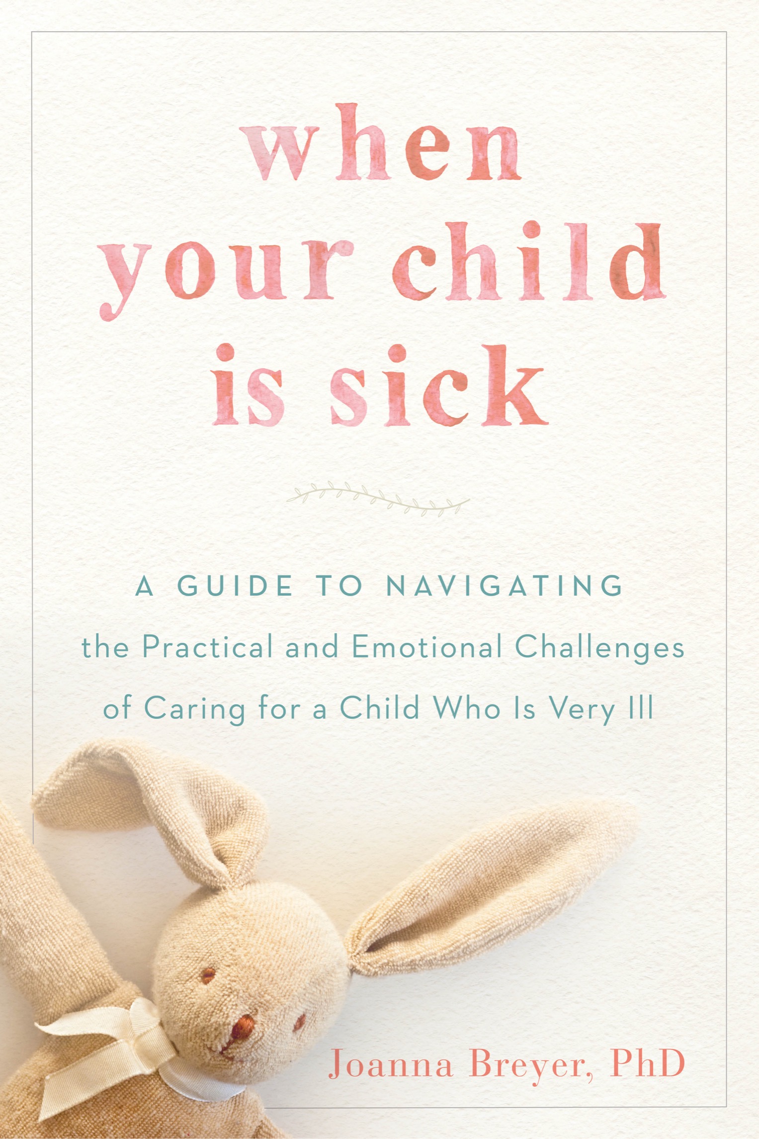 Praise for When Your Child Is Sick Joanna Breyers compassionate informative - photo 1