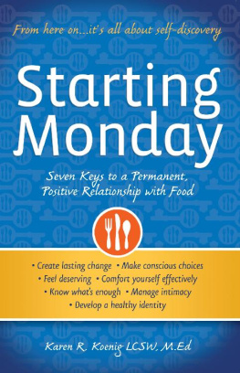 Karen R. Koenig - Starting Monday: Seven Keys to a Permanent, Positive Relationship with Food