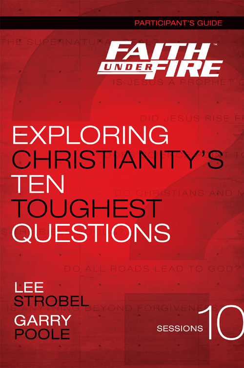 EXPLORING CHRISTIANITYS TEN TOUGHEST QUESTIONS LEE STROBEL AND GARRY P - photo 1