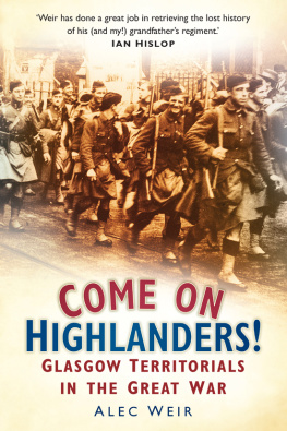 Alec Weir - Come on Highlanders!: Glasgow Territorials in the Great War
