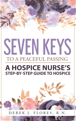 Derek Flores - Seven Keys to a Peaceful Passing: A Hospice Nurses Step-by-Step Guide to Hospice