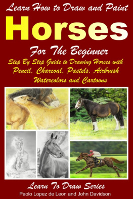 Paolo Lopez de Leon Learn How to Draw and Paint Horses for Beginners