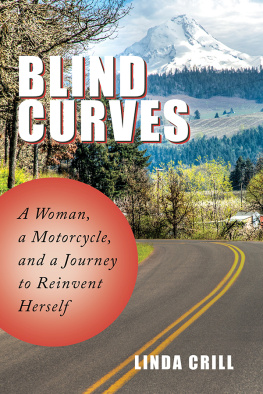 Linda Crill Blind Curves: A Woman, a Motorcycle, and a Journey to Reinvent Herself