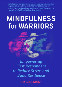 Kim Colegrove Mindfulness For Warriors: Empowering First Responders to Reduce Stress and Build Resilience