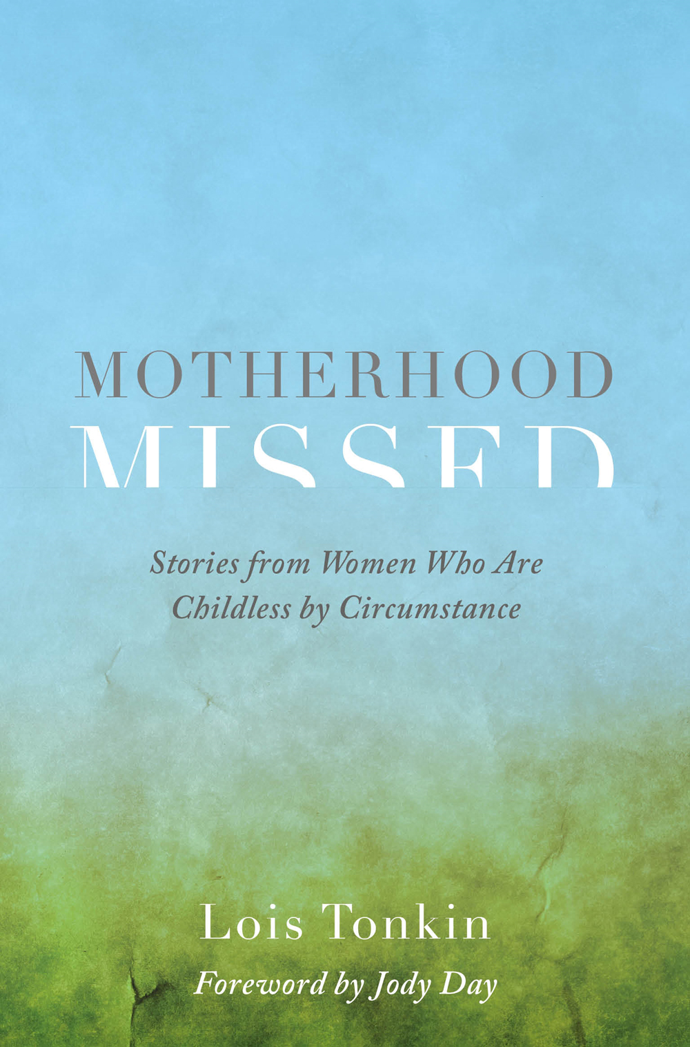 MOTHERHOOD MISSED Stories from Women Who Are Childless by Circumstance - photo 1