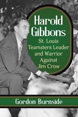 Gordon Burnside - Harold Gibbons: St. Louis Teamsters Leader and Warrior Against Jim Crow