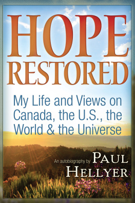 Paul Hellyer - Hope Restored: An Autobiography by Paul Hellyer: My Life and Views on Canada, the U.S., the World & the Universe