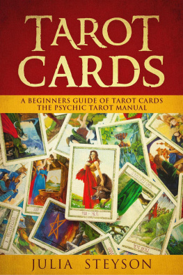 Julia Steyson - Tarot Cards-- a Beginners Guide of Tarot Cards: The Psychic Tarot Manual