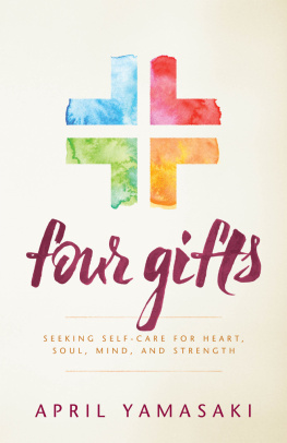 April Yamasaki - Four Gifts: Seeking Self-Care for Heart, Soul, Mind, and Strength