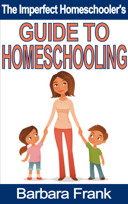 Barbara Frank The Imperfect Homeschoolers Guide to Homeschooling