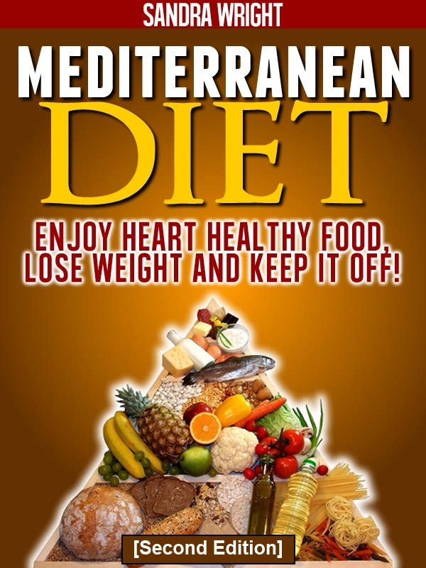 Mediterranean Diet Second Edition Enjoy Heart Healthy Food Lose Weight and - photo 3