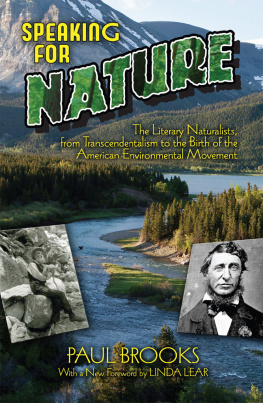 Paul Brooks Speaking for Nature: The Literary Naturalists, from Transcendentalism to the Birth of the American Environmental Movement