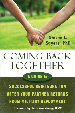 Steven L. Sayers - Coming Back Together: A Guide to Successful Reintegration After Your Partner Returns from Military Deployment