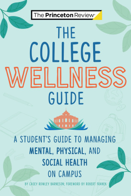 Casey Rowley Barneson - The College Wellness Guide: A Students Guide to Managing Mental, Physical, and Social Health on Campus