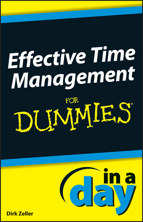 Effective Time Management In A Day For Dummies by Dirk Zeller Effective Time - photo 1