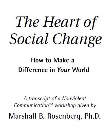 The Heart of Social Change How to Make a Difference in Your World - image 1