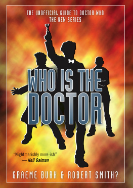 Graeme Burk Who is the Doctor: The Unofficial Guide to Doctor Who: The New Series