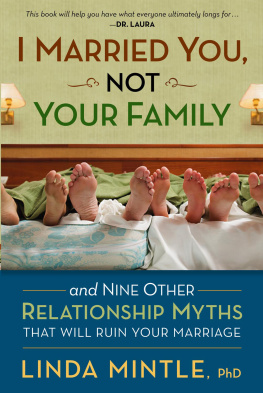 Linda Mintle - I Married You Not Your Family: And Nine Other Relationship Myths That Will Ruin Your Marriage