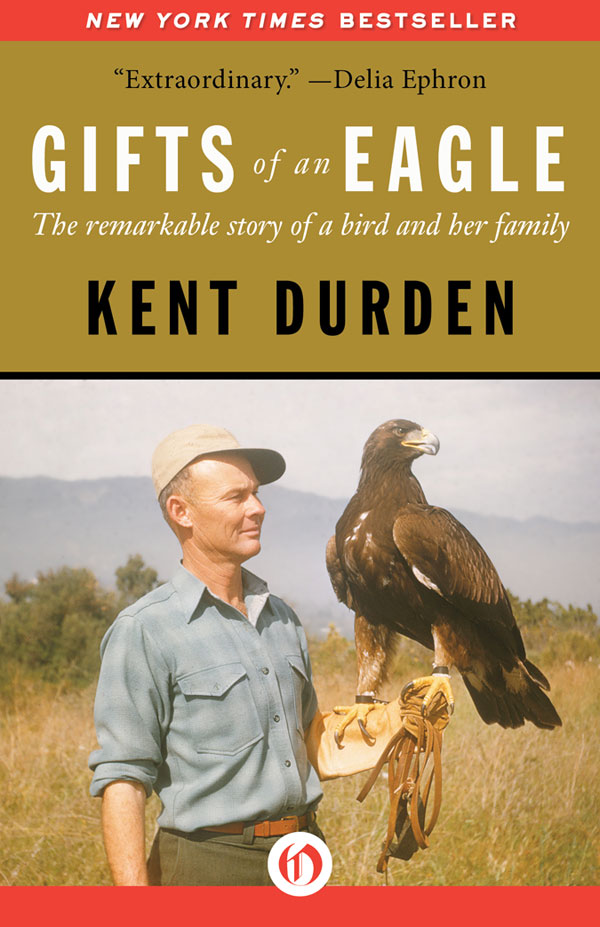 Gifts of an Eagle Kent Durden Illustrations by Peter Parnall To My Mother - photo 3