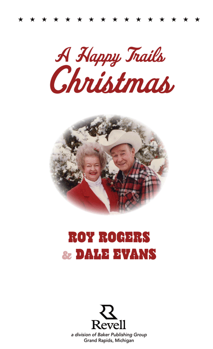 2012 by the Roy Rogers-Dale Evans Rogers Childrens Trust Published by Revell a - photo 1