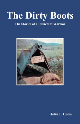 John F. Holm The Dirty Boots: The Stories of a Reluctant Warrior