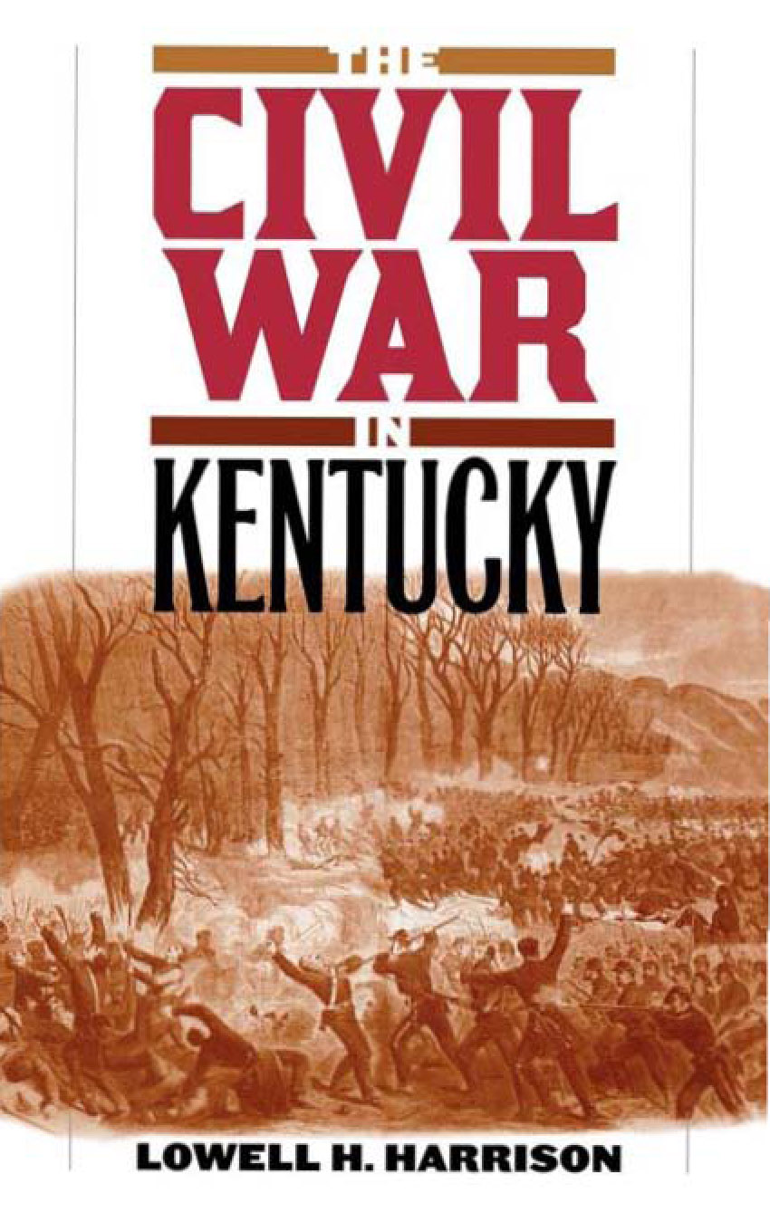 THE CIVIL WAR IN KENTUCKY The Civil War In Kentucky LOWELL H HARRISON THE - photo 1