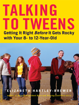 Elizabeth Hartley-Brewer Talking to Tweens: Getting It Right Before It Gets Rocky with Your 8- to 12-Year-Old