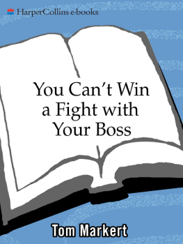 Tom Markert - You Cant Win a Fight with Your Boss: & 55 Other Rules for Success