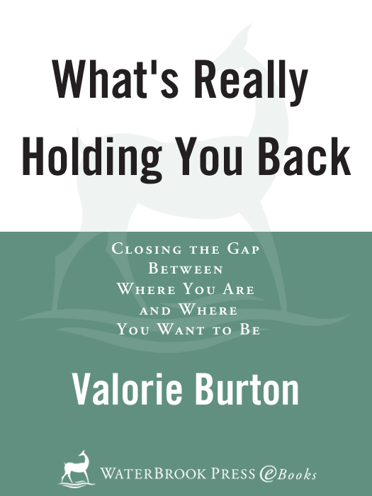 Praise for Whats Really Holding You Back Valorie helps us discover and - photo 1