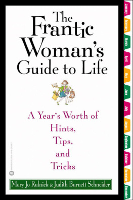 Mary Jo Rulnick The Frantic Womans Guide to Life: A Years Worth of Hints, Tips, and Tricks