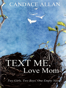 Allan Candace - Text Me, Love Mom: Two Girls, Two Boys, One Empty Nest