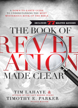 Tim LaHaye The Book of Revelation Made Clear: A Down-to-Earth Guide to Understanding the Most Mysterious Book of the Bible