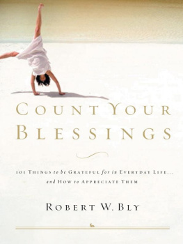 Robert W. Bly - Count Your Blessings: 63 Things to Be Grateful for in Everyday Life . . . and How to Appreciate Them
