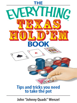 John Wenzel The Everything Texas Hold Em Book: Tips And Tricks You Need to Take the Pot