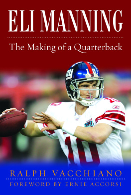 Ralph Vacchiano - Eli Manning: The Making of a Quarterback: The Incredible Rise of the New York Giants