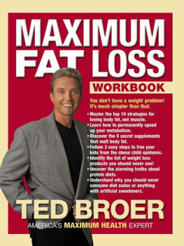 Ted Broer - Maximum Fat Loss: You Dont Have a Weight Problem! Its Much Simpler Than That.
