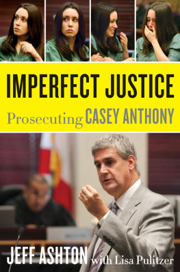Jeff Ashton - Imperfect Justice: Prosecuting Casey Anthony