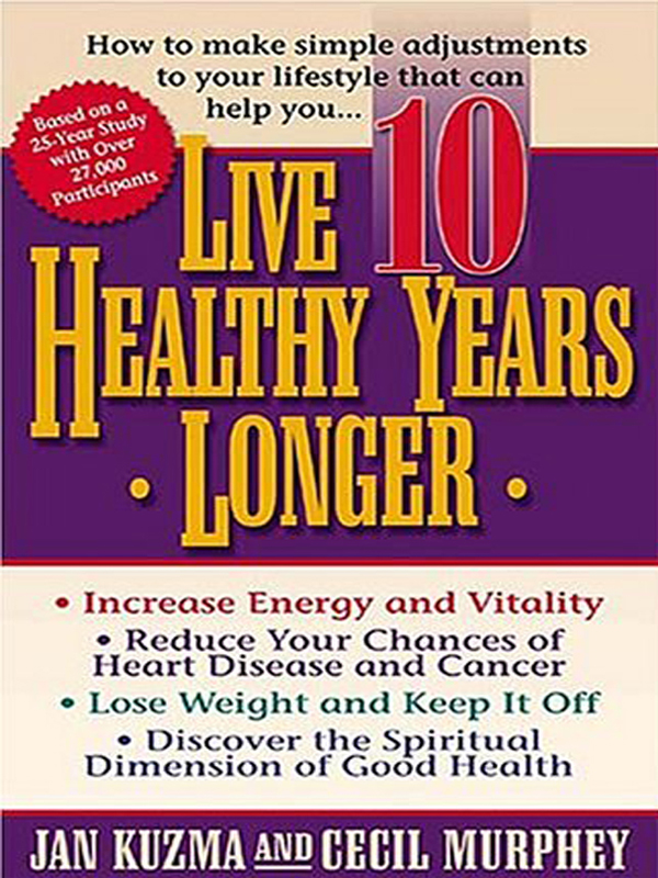 LIVE 10 HEALTHY YEARS LONGER LIVE 10 HEALTHY YEARS LONGER JAN W KUZMA AND - photo 1