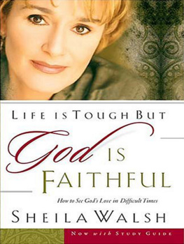 Sheila Walsh Life is Tough, But God is Faithful: How to See Gods Love in Difficult Times