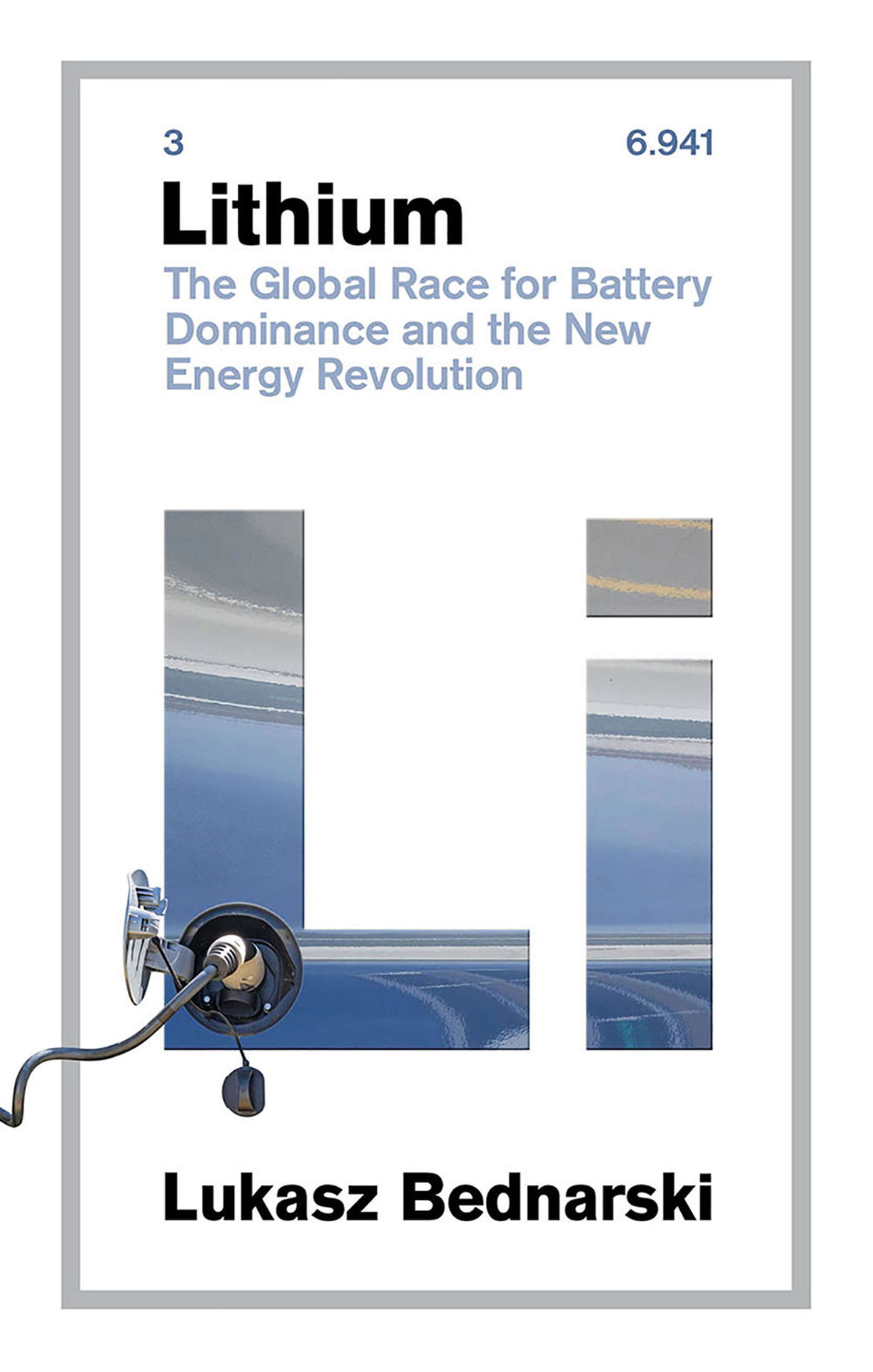 LITHIUM LUKASZ BEDNARSKI Lithium The Global Race for Battery Dominance and the - photo 1