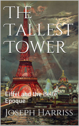 Joseph Harriss The Tallest Tower: Eiffel And The Belle Epoque