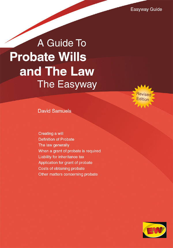 A Guide to Probate Wills and the Law David Samuels Easyway Guides Easyway - photo 1