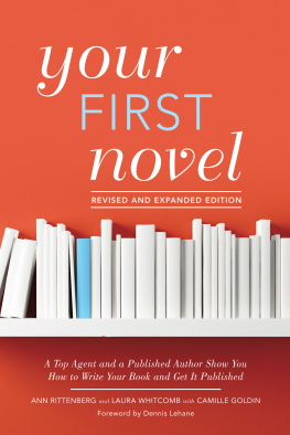 Ann Rittenberg - Your First Novel Revised and Expanded Edition: A Top Agent and a Published Author Show You How to Write Your Book and Get It Pu blished