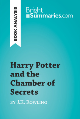 Bright Summaries - Harry Potter and the Chamber of Secrets by J.K. Rowling (Book Analysis): Detailed Summary, Analysis and Reading Guide