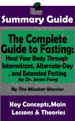 The Mindset Warrior - Summary Guide: The Complete Guide to Fasting: Heal Your Body Through Intermittent, Alternate-Day, and Extended Fasting: by Dr. Jason Fung | The Mindset Warrior Summary Guide