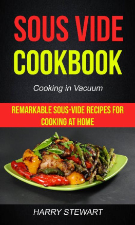 Harry Stewart - Sous Vide Cookbook: Remarkable Sous-Vide Recipes for Cooking at Home (Cooking in Vacuum)