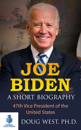 Doug West Joe Biden: A Short Biography--47th Vice President of the United States