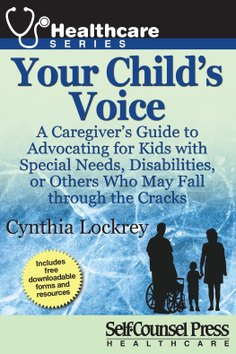 Cynthia Lockrey - Your Childs Voice: A Caregivers Guide to Advocating for Kids with Special Needs, Disabilities, or Others Who May Fall through the Cracks