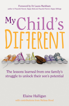 Elaine Halligan My Childs Different: The Lessons Learned from One Familys Struggle to Unlock Their Sons Potential